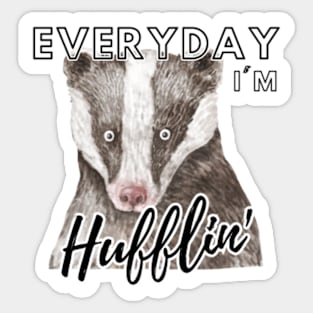 Everyday I'm Hufflin' Sticker